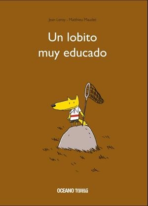 Un lobito muy educado | 9786075270791 | Leroy, Jean | Librería Castillón - Comprar libros online Aragón, Barbastro