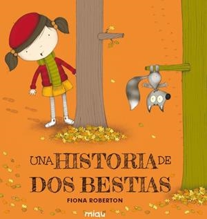 Una historia de dos bestias | 9788416434534 | Roberton, Fiona | Librería Castillón - Comprar libros online Aragón, Barbastro