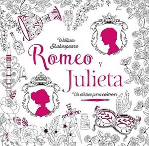 Clásicos para colorear. Romeo y Julieta | 9788469606827 | Shakespeare, William | Librería Castillón - Comprar libros online Aragón, Barbastro
