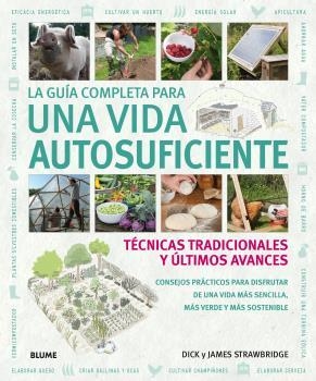 La guía completa para una vida autosuficiente | 9788416965007 | Dick y James Strawbridge | Librería Castillón - Comprar libros online Aragón, Barbastro