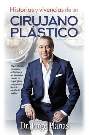 HISTORIAS Y ANECDOTAS DE UN CIRUJANO PLASTICO | 9788416002894 | PLANAS, JORGE | Librería Castillón - Comprar libros online Aragón, Barbastro