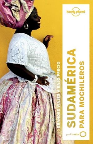 Sudamérica para mochileros 3 | 9788408164395 | Regis St.Louis,Phillip Tang;Carolyn McCarthySandra Ba;Lucas Vidgen,Celeste Brash; Kevin Raub,Tom Ma | Librería Castillón - Comprar libros online Aragón, Barbastro