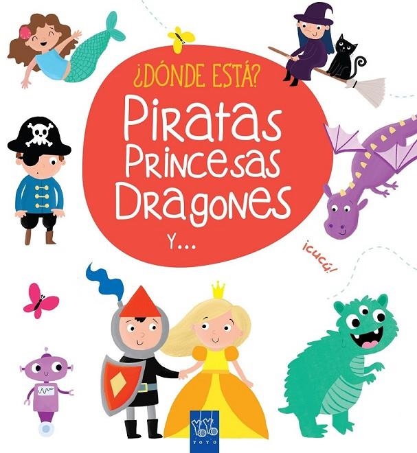 ¿Dónde está? Piratas, princesas, dragones y ... | 9788408165408 | YOYO | Librería Castillón - Comprar libros online Aragón, Barbastro
