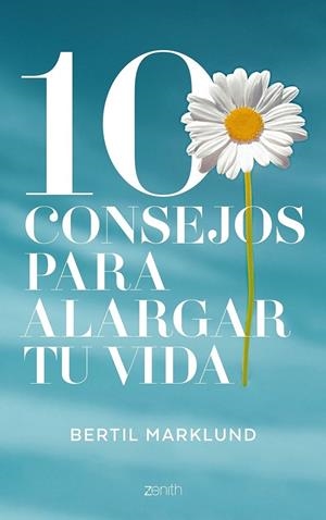 10 consejos para alargar tu vida | 9788408168034 | Bertil Marklund | Librería Castillón - Comprar libros online Aragón, Barbastro
