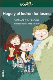 HUGO Y EL LADRON FANTASMA | 9788468331140 | VILA SEXTO, CARL | Librería Castillón - Comprar libros online Aragón, Barbastro
