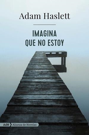 Imagina que no estoy (AdN) | 9788491046974 | Haslett, Adam | Librería Castillón - Comprar libros online Aragón, Barbastro