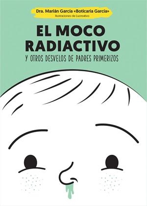 El moco radiactivo | 9788490609484 | García, Marián | Librería Castillón - Comprar libros online Aragón, Barbastro