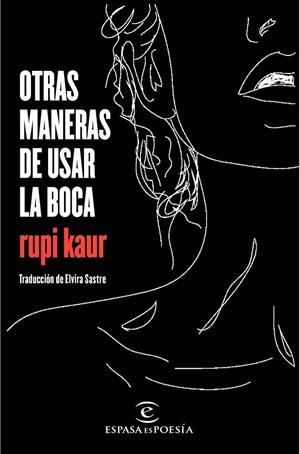 Otras maneras de usar la boca | 9788467049022 | Rupi Kaur | Librería Castillón - Comprar libros online Aragón, Barbastro