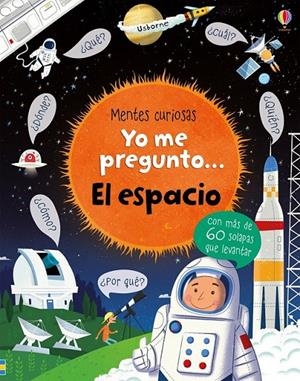 YO ME PREGUNTO EL ESPACIO - Mentes curiosas | 9781474930475 | DAYNES, KATIE | Librería Castillón - Comprar libros online Aragón, Barbastro