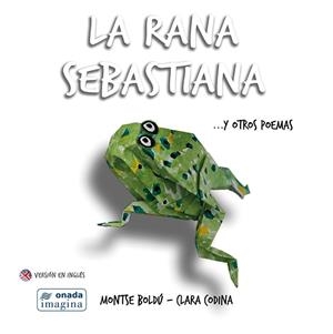 La rana Sebastiana ?y otros poemas | 9788417050009 | Boldú Mayor, Montserrat/Codina Bacardí, Clara | Librería Castillón - Comprar libros online Aragón, Barbastro