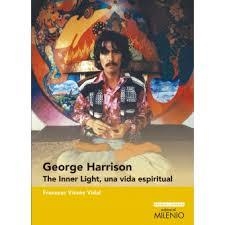 George Harrison. The Inner Light, una vida espiritual | 9788497437721 | Vicens Vidal, Francesc | Librería Castillón - Comprar libros online Aragón, Barbastro