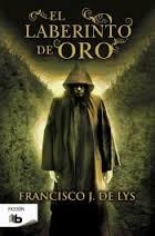 El laberinto de oro | 9788490703335 | Francisco J. De Lys | Librería Castillón - Comprar libros online Aragón, Barbastro