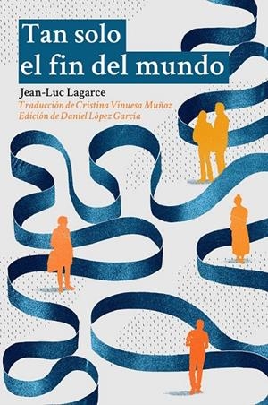 Tan solo el fin del mundo | 9788494618338 | Lagarce, Jean-luc | Librería Castillón - Comprar libros online Aragón, Barbastro
