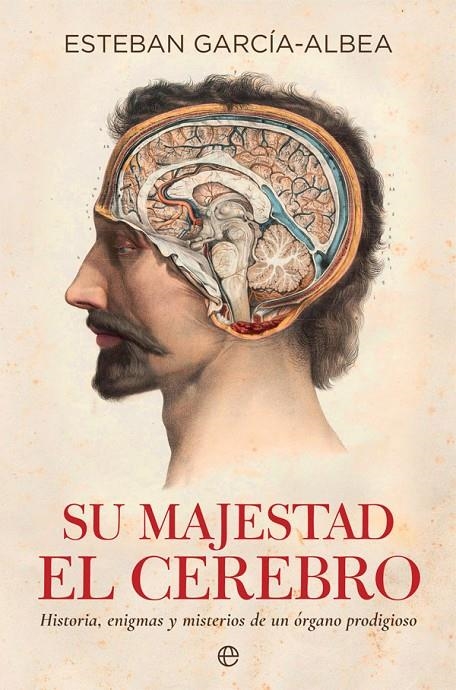 Su majestad el cerebro | 9788490609514 | García-Albea, Esteban | Librería Castillón - Comprar libros online Aragón, Barbastro