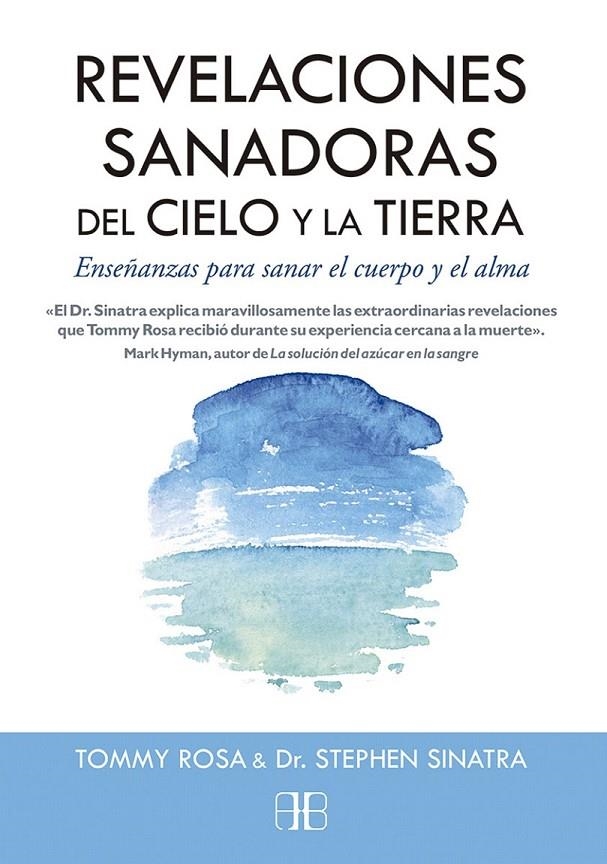 Revelaciones sanadoras del Cielo y la Tierra | 9788415292500 | Rosa, Tommy; Sinatra, Dr. Stephen | Librería Castillón - Comprar libros online Aragón, Barbastro
