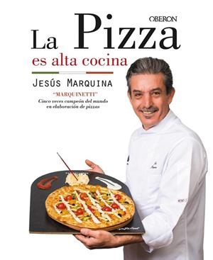 La pizza es alta cocina | 9788441538306 | Marquina Cepeda, Jesús | Librería Castillón - Comprar libros online Aragón, Barbastro