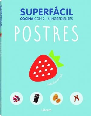 SUPERFÁCIL : POSTRES COCINA CON 2 - 6 INGREDIENTES | 9789089988454 | Librería Castillón - Comprar libros online Aragón, Barbastro