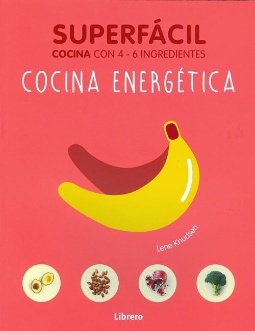 SUPERFÁCIL : COCINA ENERGÉTICA COCINA CON 4 - 6 INGREDIENTES | 9789089988461 | Librería Castillón - Comprar libros online Aragón, Barbastro