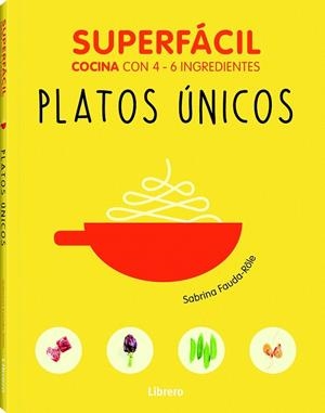 SUPERFÁCIL : PLATOS ÚNICOS COCINA CON 4 - 6 INGREDIENTES | 9789089988492 | Librería Castillón - Comprar libros online Aragón, Barbastro