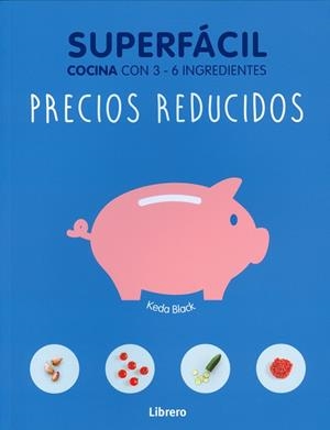 SUPERFÁCIL : PRECIOS REDUCIDOS COCINA CON 3 - 6 INGREDIENTES | 9789089988478 | Librería Castillón - Comprar libros online Aragón, Barbastro