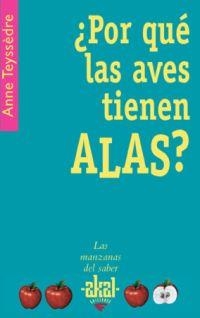 POR QUE LAS AVES TIENEN ALAS? | 9788446021421 | TEYSSEDRE, ANNE | Librería Castillón - Comprar libros online Aragón, Barbastro