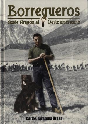 Borregueros : Desde Aragón hasta el Oeste americano  | 9788461791859 | TARAZONA GRASA, CARLOS | Librería Castillón - Comprar libros online Aragón, Barbastro