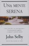 MENTE SERENA, UNA | 9788466621021 | SELBY, JOHN | Librería Castillón - Comprar libros online Aragón, Barbastro