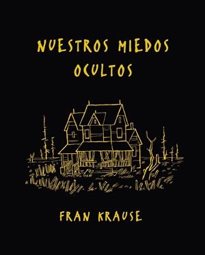 Nuestros miedos ocultos | 9788494556838 | Fran Krause | Librería Castillón - Comprar libros online Aragón, Barbastro