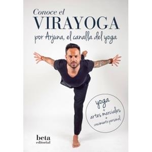 CONOCE EL VIRAYOGA POR ARJUNA, EL CANALLA DEL YOGA | 9788470914430 | López Espín - ARJUNA, Alberto | Librería Castillón - Comprar libros online Aragón, Barbastro