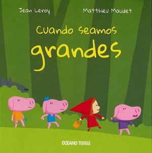 Cuando seamos grandes | 9786075270784 | Leroy, Jean | Librería Castillón - Comprar libros online Aragón, Barbastro