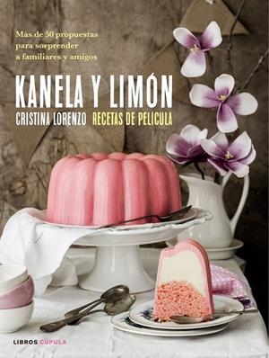Kanela y Limón, recetas de película | 9788448023157 | Lorenzo, Cristina | Librería Castillón - Comprar libros online Aragón, Barbastro