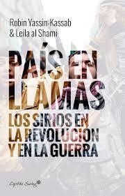 UN PAÍS EN LLAMAS. SIRIOS EN REVOLUCIÓN Y GUERRA | 9788494645372 | ROBIN YASSIN-KASSAB | Librería Castillón - Comprar libros online Aragón, Barbastro