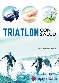 TRIATLÓN CON SALUD | 9788499106557 | Guede Seara, Arturo | Librería Castillón - Comprar libros online Aragón, Barbastro
