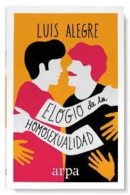 Elogio de la homosexualidad | 9788416601424 | Alegre, Luis | Librería Castillón - Comprar libros online Aragón, Barbastro