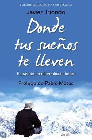 Donde tus sueños te lleven. Edición especial 5.º aniversario | 9788408171843 | Javier Iriondo Narvaiza | Librería Castillón - Comprar libros online Aragón, Barbastro