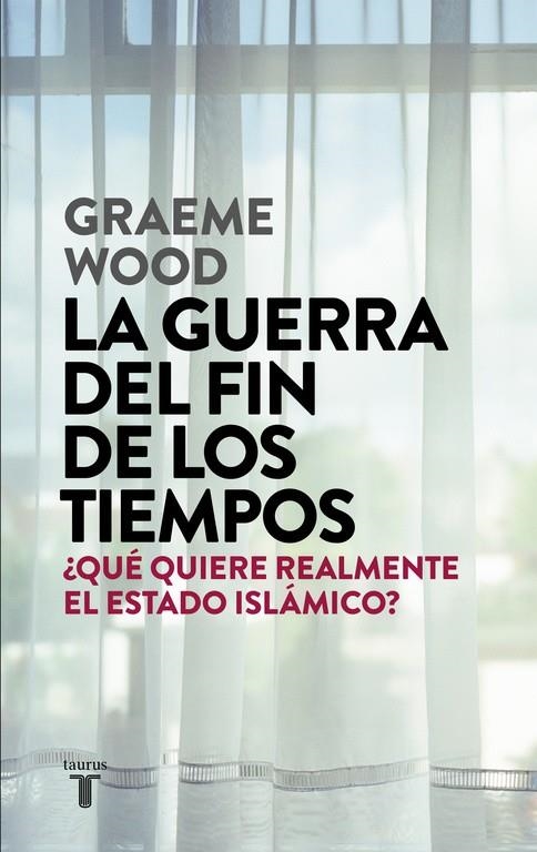 La guerra del fin de los tiempos | 9788430618026 | Graeme Wood | Librería Castillón - Comprar libros online Aragón, Barbastro