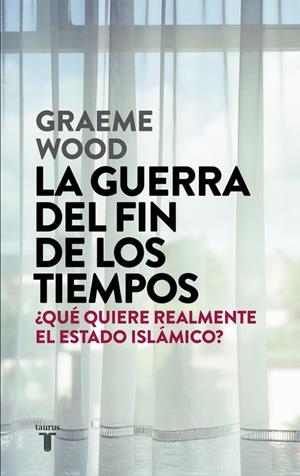 La guerra del fin de los tiempos | 9788430618026 | Graeme Wood | Librería Castillón - Comprar libros online Aragón, Barbastro