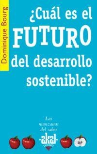 CUAL ES EL FUTURO DEL DESARROLLO SOSTENIBLE? | 9788446020998 | BOURG, DOMINIQUE | Librería Castillón - Comprar libros online Aragón, Barbastro