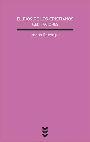 DIOS DE LOS CRISTIANOS, EL. MEDITACIONES | 9788430115723 | RATZINGER, JOSEPH | Librería Castillón - Comprar libros online Aragón, Barbastro