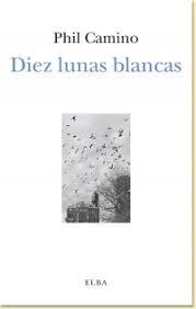Diez lunas blancas | 9788494696701 | Camino, Phil | Librería Castillón - Comprar libros online Aragón, Barbastro