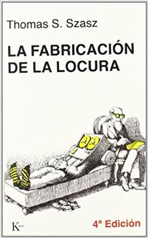 La fabricación de la locura | 9788472450653 | Szasz, Thomas S. | Librería Castillón - Comprar libros online Aragón, Barbastro