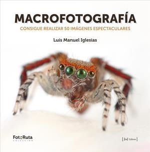 Macrofotografía | 9788415131915 | Iglesias, Luís Manuel | Librería Castillón - Comprar libros online Aragón, Barbastro