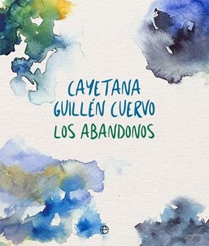 Los abandonos | 9788491640202 | Guillén Cuervo, Cayetana | Librería Castillón - Comprar libros online Aragón, Barbastro