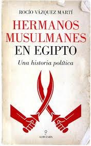 HERMANOS MUSULMANES EN EGIPTO | 9788416776979 | VÁZQUEZ, ROCÍO | Librería Castillón - Comprar libros online Aragón, Barbastro