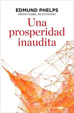 Una prosperidad inaudita | 9788490567821 | PHELPS , EDMUND | Librería Castillón - Comprar libros online Aragón, Barbastro