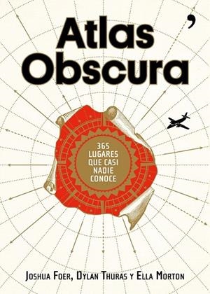 Atlas Obscura | 9788499985152 | Joshua Foer/Dylan Thuras/Ella Morton | Librería Castillón - Comprar libros online Aragón, Barbastro