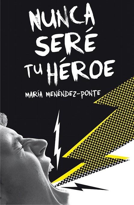 NUNCA SERE TU HEROE - GA.331  | 9788467593457 | Menéndez-Ponte, María | Librería Castillón - Comprar libros online Aragón, Barbastro