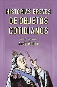 Historias breves de los objetos cotidianos | 9788466661799 | Warner, Andy | Librería Castillón - Comprar libros online Aragón, Barbastro