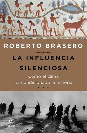 La influencia silenciosa. Cómo el clima ha condicionado la historia | 9788467050165 | Roberto Brasero | Librería Castillón - Comprar libros online Aragón, Barbastro