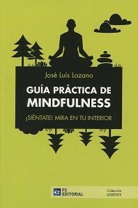 Guía Práctica Mindfulness. ¡Sientate! Mira en tu interior | 9788416671205 | Lozano Jose | Librería Castillón - Comprar libros online Aragón, Barbastro